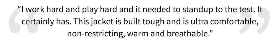 5 star review for the Quilted Bomber Jacket, "I work hard and play hard and it needed to stand up to the test. It certainly has. This jacket is built tough and is ultra comfortable."