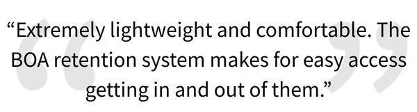 5 star review for the Breach V2 Boot, "&ldquo;Extremely lightweight and comfortable. The BOA retention system makes for easy access getting in and out of them.&rdquo;