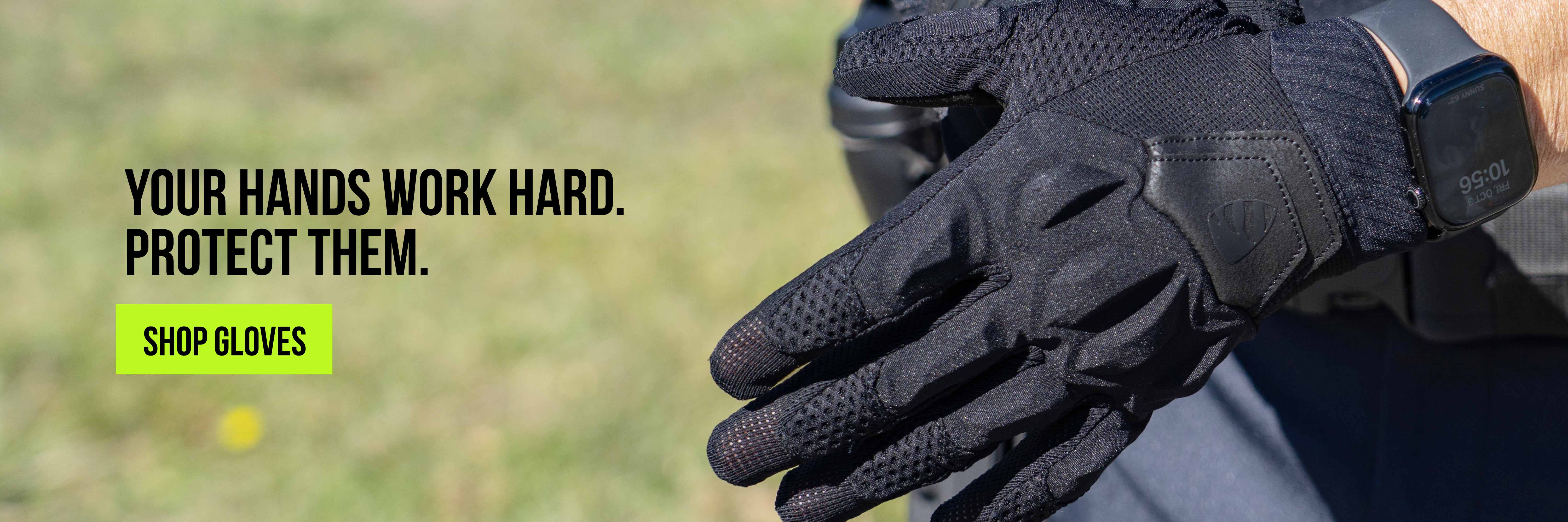 Your hands work hard- protect them. Shop gloves