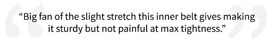 5 Star Review for the Keeper Inner Belt. "Big fan of the slight stretch this inner belt gives making it sturdy but not painful at max tightness."